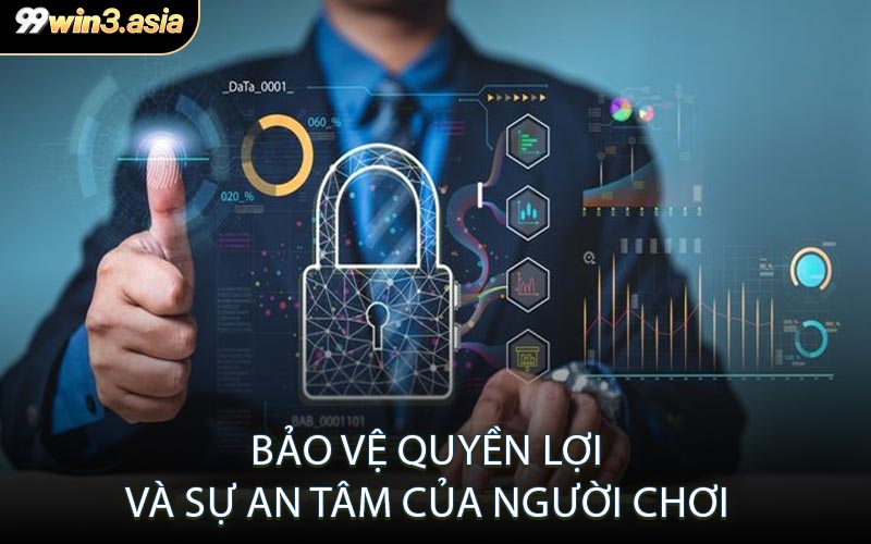 Bảo Vệ Quyền Lợi và Sự An Tâm Của Người Chơi