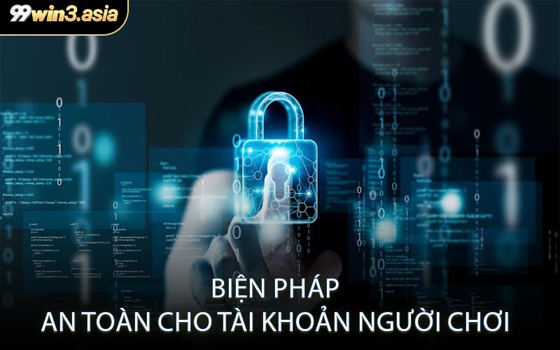 Biện Pháp An Toàn Cho Tài Khoản Người Chơi