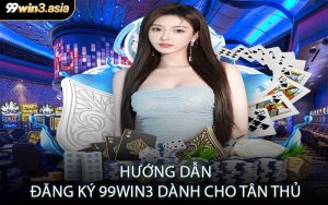 Hướng Dẫn Đăng Ký 99win3 Dành Cho Tân Thủ