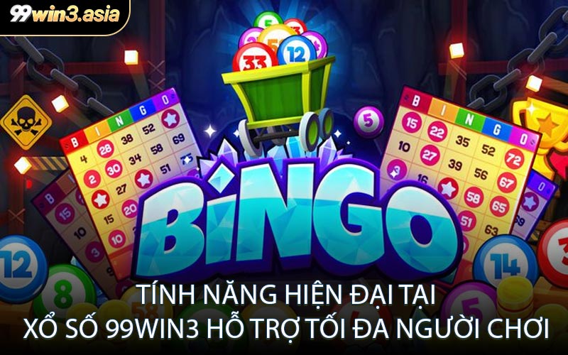 Tính Năng Hiện Đại Tại Xổ Số 99win3 – Hỗ Trợ Tối Đa Người Chơi