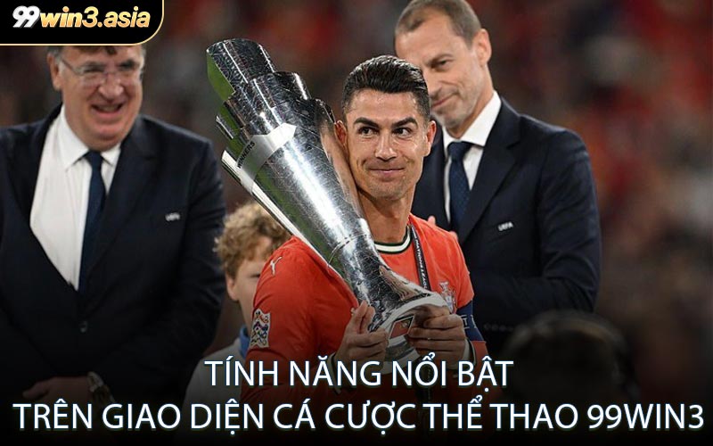 Tính Năng Nổi Bật Trên Giao Diện Cá Cược Thể Thao 99win3