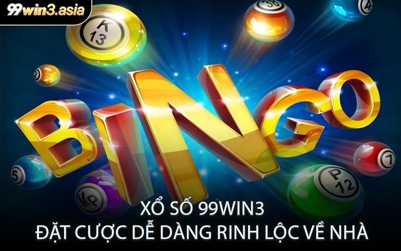 Xổ Số 99win3 – Đặt Cược Dễ Dàng Rinh Lộc Về Nhà